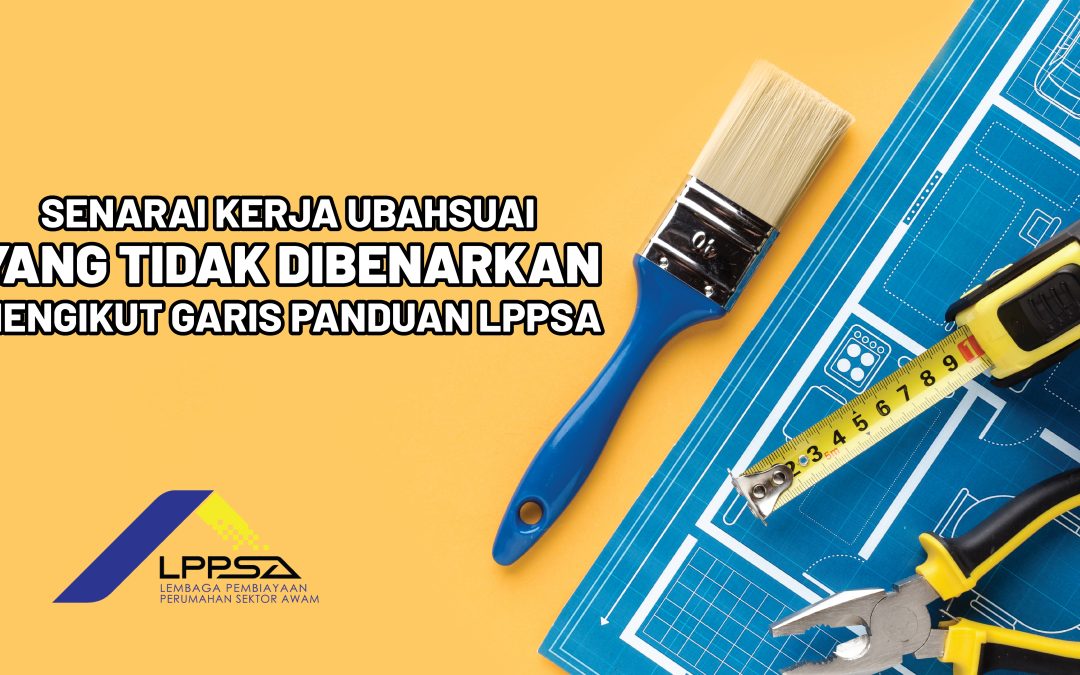 Senarai Kerja Ubahsuai Yang Tidak Dibenarkan Mengikut Garis Panduan LPPSA